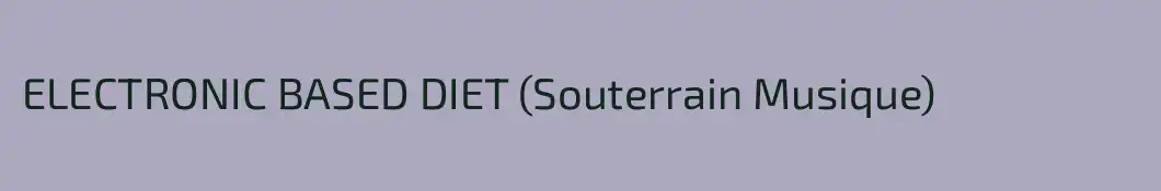 ELECTRONIC BASED DIET (Souterrain Musique)